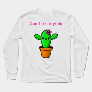 Don’t Be A Prick Long Sleeve T-Shirt